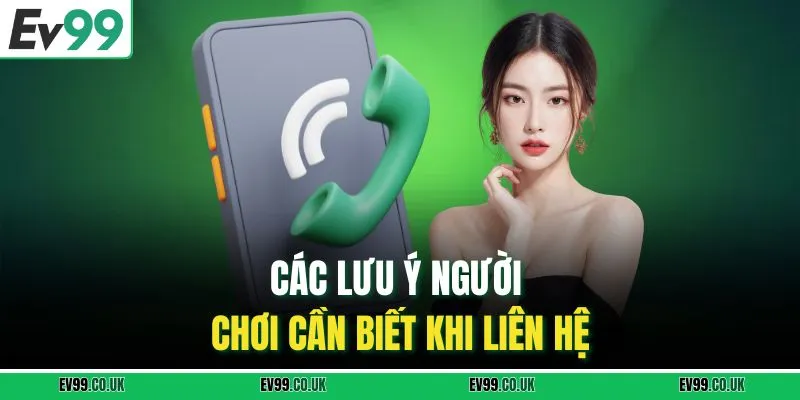 Các lưu ý người chơi cần biết khi liên hệ